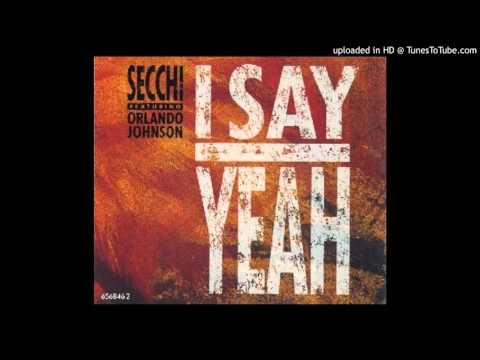 Secchi featuring Orlando Johnson - I Say Yeah (Bruce Forest's Long Mix)/Flute On (Voice On)