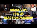 DRAKE IT S UP Ft 21 Savage UNCUT REACTION MASHUP
