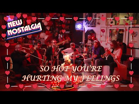 So Hot You're Hurting My Feelings (Cover) - New Nostalgia