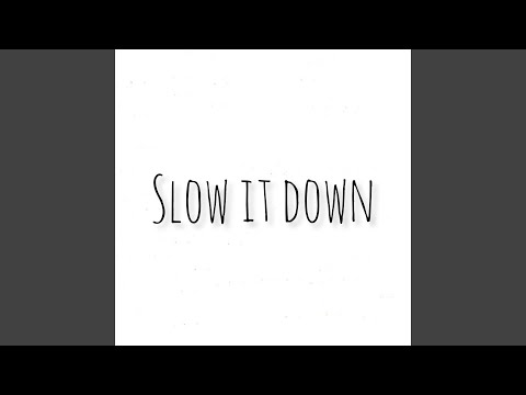Slow It Down