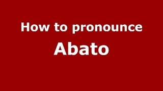 How to pronounce Abato