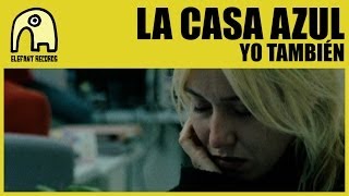 LA CASA AZUL - Yo También [Tema principal de la película Yo, También] [Official]