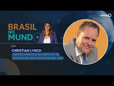 BRASIL NO MUNDO | Christian Lynch, Cientista Político do IESP-UERJ