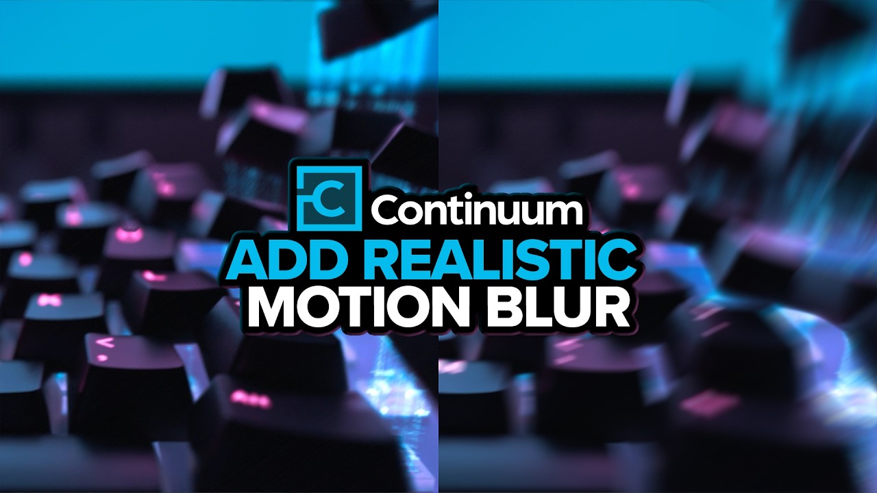 Continuum: Add Realistic Motion Blur