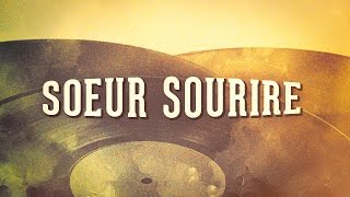 Soeur Sourire, Vol. 1 « Chansons françaises des années 60 » (Album complet)