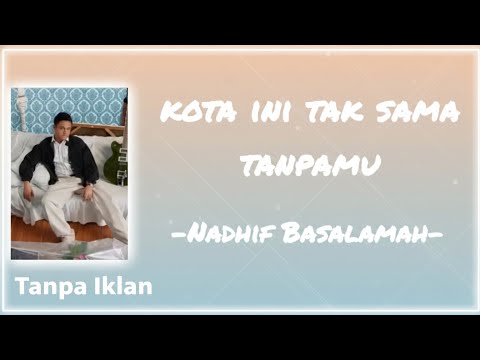 Nadhif Basalamah - Kota ini tak sama tanpamu || vidio - Tanpa Iklan 