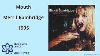 Mouth - Merril Bainbridge 1995 HQ Lyrics MusiClypz