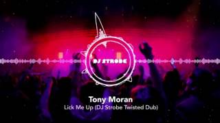 Tony Moran - Lick Me Up (DJ Strobe Remix)