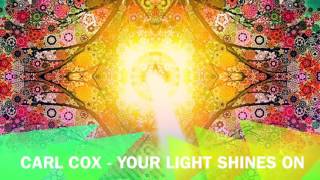 Carl Cox - Your Light Shines On