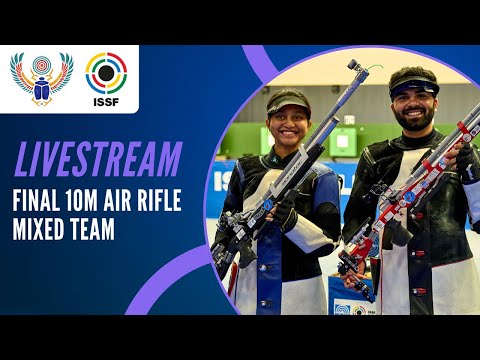 Livestream - 10m Air Rifle Mixed Team Final - ISSF World Championship Rifle/Pistol