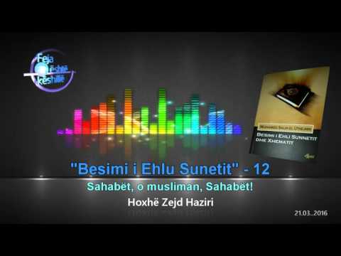 Besimi i Ehlu Sunetit (12)- Sahabët, o musliman, Sahabët! - Hoxhë Zejd Haziri