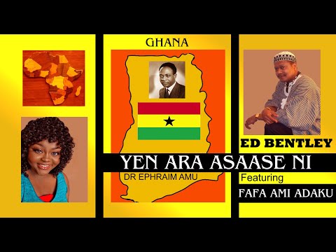 YEN ARA ASAASE NI (Ed Bentley)