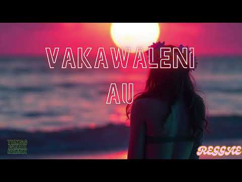 Vakawaleni Au - Kali Tui (Tukss Weah Reggae  Remix)