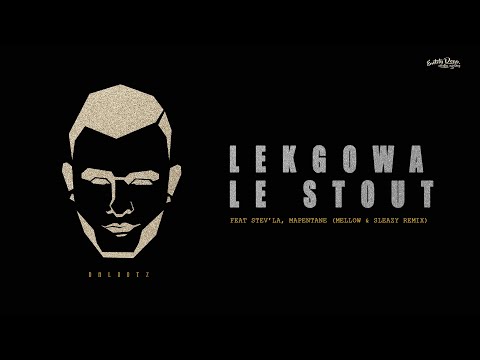 Dalootz - Lekgowa le Stout (feat. Mapentane, Stev'la (Mellow & Sleazy REMIX))
