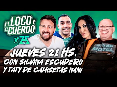 EL LOCO Y EL CUERDO - EPISODIO 151 (Con Silvina Escudero y Tati de Camisetas Nani)