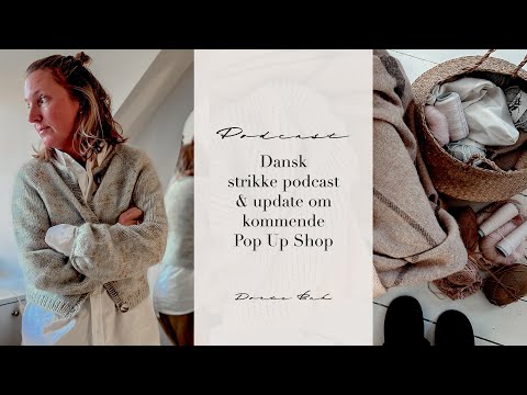 Strikke podcast på dansk & kommende Pop Up Shop med håndfarvet garn
