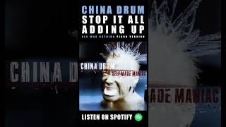 CHINA DRUM - Stop it All Adding Up (Cla Was Nothing PIANO VERSION)
