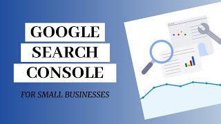 How to Use Google Search Console as a Small Business