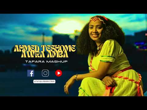 Ahmed Teshome - Awra Amba (Tafara Mashup)