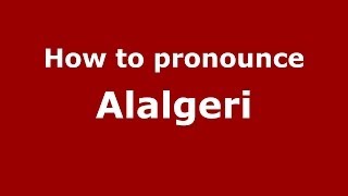 How to pronounce Alalgeri