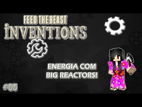 FTB Inventions #05 - Energia com Big Reactors!