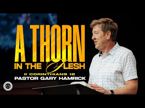 A Thorn in the Flesh  |  2 Corinthians 12  |  Gary Hamrick