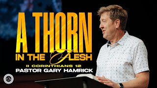 A Thorn in the Flesh  |  2 Corinthians 12  |  Gary Hamrick