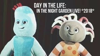 DITL: IN THE NIGHT GARDEN LIVE! *2018*