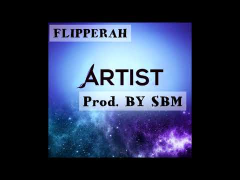 FLIPPERAH - ARTIST (Prod.By.SBM)