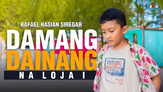 Download lagu DAMANG DAINANG NA LOJA I | RAFAEL HASIAN SIREGAR | Lagu Batak Anak - Anak Terbaru mp3