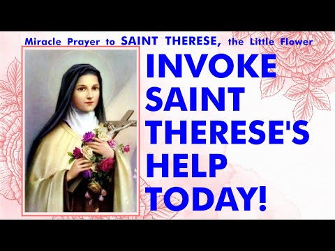 MIRACLE PRAYER TO SAINT THERESE, of Lisieux, the Little Flower, of the Child Jesus