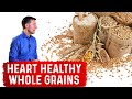 What S Healthy About Heart Healthy Whole Grains Dr Berg
