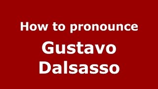 How to pronounce Gustavo Dalsasso