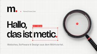 Das ist metic. Websites, Software & Design aus dem Mühlviertel