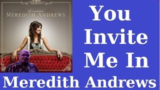 You Invite Me In - Meredith Andrews - The Invitation Album