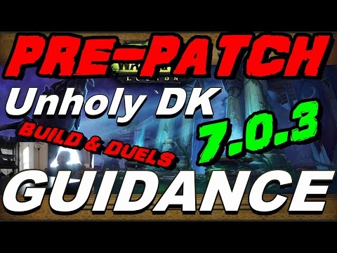 7.0.3 Pre Patch Unholy Dk Guide. Build, Rotation, and Duel Commentary !