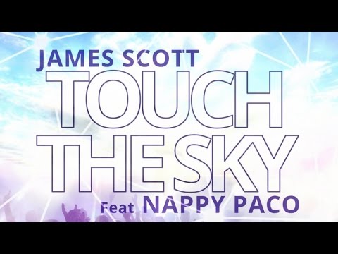 DJ JAMES SCOTT Ft. NAPPY PACO - TOUCH THE SKY