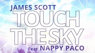 DJ JAMES SCOTT Ft. NAPPY PACO - TOUCH THE SKY