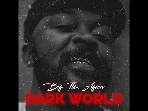 BIG FLEX AGAIN - DARK WORLD ( video lyrics )