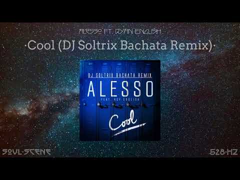 Alesso Ft. Ryan English - Cool (DJ Soltrix Bachata Remix) (528 Hz // 🧬Healing Frequency)