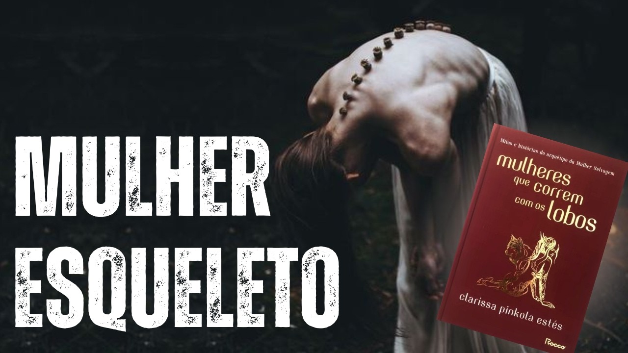 SKELETON WOMAN from Women Who Run with the Wolves