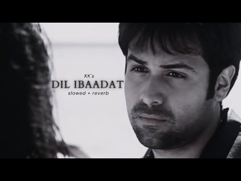 KK - Dil Ibaadat [Slowed + Reverb]