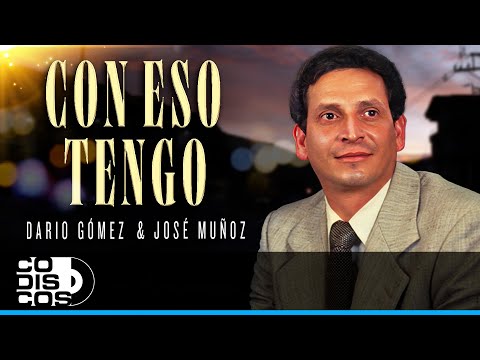 Con Eso Tengo, Darío Gómez & José Muñoz - Video