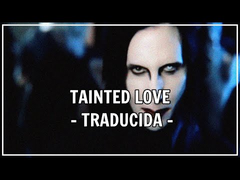 Marilyn Manson - Tainted Love //TRADUCIDA//
