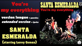 Santa Esmeralda - YOU&#39;RE MY EVERYTHING - version longue + paroles [HQ]