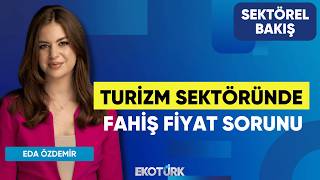 Turizm Sektöründe Fahiş Fiyat Sorunu | Murat Akbal | Eda Özdemir | Sek