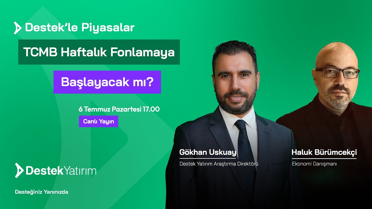 #CANLI TCMB Haftalık Fonlamaya Başlayacak mı? | Gökhan Uskuay - Haluk Bürümcekçi | Destek Yatırım