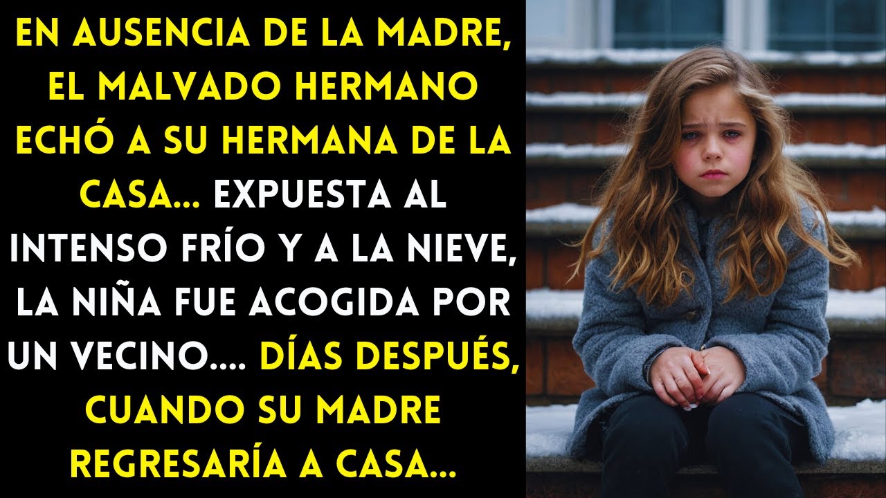 EL MALVADO HERMANO ECHÓ A SU HERMANA DE LA CASA… DÍAS DESPUÉS, CUANDO SU MADRE REGRESARÍA A CASA…