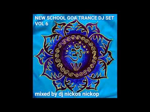 NEW SCHOOL GOA TRANCE DJ SET VOL 6 MIXED BY DJ NICKOS  NICKOP