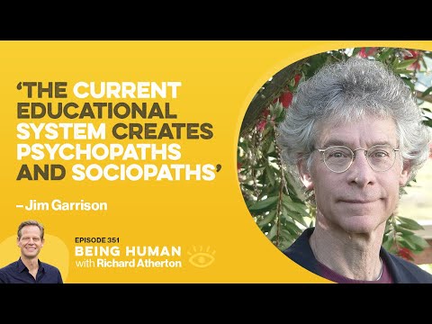 #351 How Modern Education Is Driving Global Collapse - Jim Garrison | Being Human